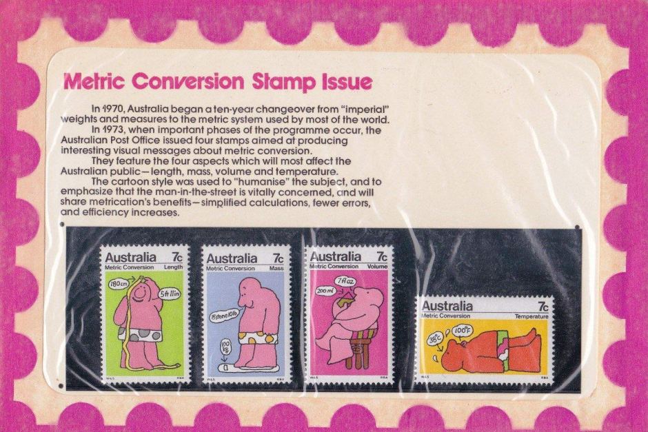 In 1973 the Australian Post Office released a collection of four stamps commemorating the change to the metric system of measurement. The stamps are illustrated with cartoon depictions of length, mass, volume and temperature conversions.